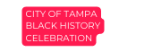 CITY OF TAMPA BLACK HISTORY CELEBRATION